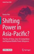 Shifting Power in Asia-Pacific? di Enrico Fels edito da Springer-Verlag GmbH