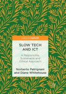 Slow Tech and ICT di Norberto Patrignani, Diane Whitehouse edito da Springer International Publishing