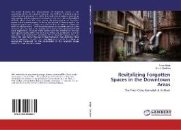 Revitalizing Forgotten Spaces in the Downtown Areas di Lima Najjar, Shadi Ghadban edito da LAP Lambert Academic Publishing