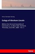 Eulogy of Abraham Lincoln di Henry Champion Deming edito da hansebooks