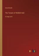 The Tenant of Wildfell Hall di Anne Brontë edito da Outlook Verlag