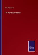 The Papal Sovereignty di Félix Dupanloup edito da Salzwasser-Verlag