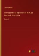 Correspondance diplomatique de m. de Bismarck, 1851-1859 di Otto Bismarck edito da Outlook Verlag
