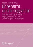 Ehrenamt und Integration di Misun Han-Broich edito da VS Verlag für Sozialw.