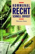 Kommunalrecht - Schnell Erfasst di Thorsten Franz edito da Springer