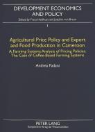 Agricultural Price Policy and Export and Food Production in Cameroon di Andrea Fadani edito da Lang, Peter GmbH