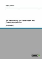 Die Tranchierung Von Forderungen Und Finanzintermediation di Fabian Krimmer edito da Grin Verlag