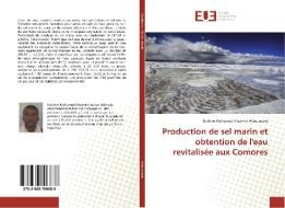 Production de sel marin et obtention de l'eau revitalisée aux Comores di Ibrahim Mohamed Moumini Attoumane edito da Éditions universitaires européennes