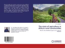 The state of agriculture in Africa's rural communities di Kimeu Silvestar edito da LAP Lambert Academic Publishing