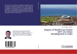 Impact of World Cup Cricket 2011 on Urban Development in India di Mohammadhadi Tavakkoli edito da LAP Lambert Academic Publishing