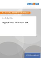 Supply Chain Collaboration (SCC) di I. Zeilhofer-Ficker edito da GBI-Genios Verlag