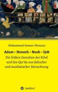 Adam - Henoch - Noah - Ijob di Muhammad Sameer Murtaza edito da tredition