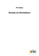 Rinaldo da Montalbano di Pio Rajna edito da Outlook Verlag