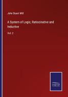 A System of Logic, Ratiocinative and Inductive di John Stuart Mill edito da Salzwasser-Verlag