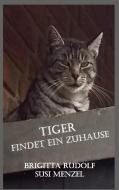 Tiger findet ein Zuhause di Brigitta Rudolf edito da Books on Demand