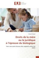 Droits de la mère ou le juridique à l'épreuve du biologique di Vincent Dussol edito da Editions universitaires europeennes EUE