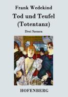 Tod und Teufel (Totentanz) di Frank Wedekind edito da Hofenberg