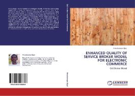 ENHANCED QUALITY OF SERVICE BROKER MODEL FOR  ELECTRONIC COMMERCE di Anuoluwapo Ajayi edito da LAP Lambert Acad. Publ.