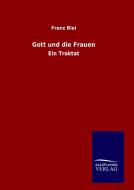 Gott und die Frauen di Franz Blei edito da TP Verone Publishing