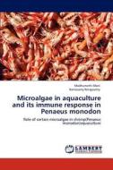 Microalgae in aquaculture and its immune response in Penaeus monodon di Madhumathi Mani, Ramasamy Rengasamy edito da LAP Lambert Academic Publishing