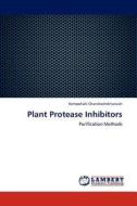 Plant Protease Inhibitors di Kempohalli Chandrashekharaiah edito da LAP Lambert Academic Publishing