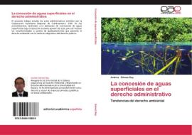 La concesión de aguas superficiales en el derecho administrativo di Andrés Gómez Rey edito da EAE