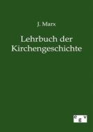 Lehrbuch der Kirchengeschichte di J. Marx edito da TP Verone Publishing