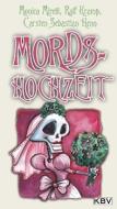 Mords-Hochzeit di Monica Mirelli, Ralf Kramp, Carsten Sebastian Henn edito da KBV Verlags-und Medienges