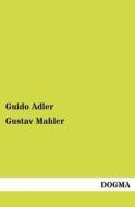 Gustav Mahler di Guido Adler edito da DOGMA