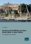 Handel und Schifffahrt auf dem Roten Meer in alten Zeiten di J. Lieblein edito da Fachbuchverlag Dresden