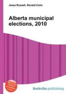 Alberta Municipal Elections, 2010 edito da Book On Demand Ltd.