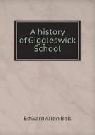 A History Of Giggleswick School di Edward Allen Bell edito da Book On Demand Ltd.