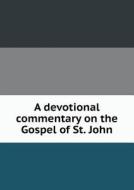 A Devotional Commentary On The Gospel Of St. John di McVeigh Harrison edito da Book On Demand Ltd.