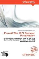 Peru At The 1972 Summer Paralympics edito da Duc