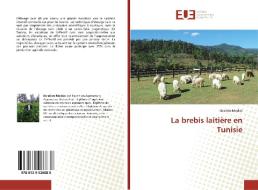 La brebis laitière en Tunisie di Ibrahim Medini edito da ED UNIVERSITAIRES EUROPEENNES