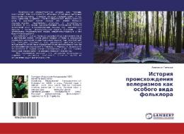 Istoriq proishozhdeniq welerizmow kak osobogo wida fol'klora di Anastasiq Goncharuk edito da LAP LAMBERT Academic Publishing