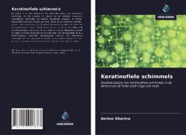 Keratinofiele schimmels di Anima Sharma edito da Uitgeverij Onze Kennis