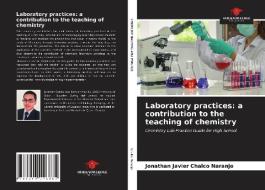 Laboratory practices: a contribution to the teaching of chemistry di Jonathan Javier Chalco Naranjo edito da Our Knowledge Publishing