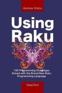 Using Raku: 100 Programming Challenges Solved in the Raku Programming Language di Andrew Shitov edito da LIGHTNING SOURCE INC