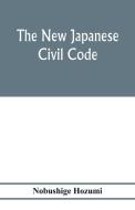 The new Japanese civil code di Nobushige Hozumi edito da Alpha Editions