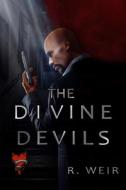 The Divine Devils di Weir R Weir edito da Independently Published