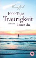 1000 Tage Traurigkeit Und Dann Kamst Du di Zach Verena Zach edito da Independently Published