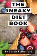 The Sneaky Diet Book di Sarah Rutherford edito da Feel Good Publishing