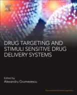 Drug Targeting and Stimuli Sensitive Drug Delivery Systems di Alexandru Mihai Grumezescu edito da William Andrew Publishing