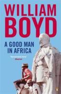 A Good Man in Africa di William Boyd edito da Penguin Books Ltd (UK)