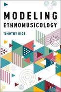 Modeling Ethnomusicology di Timothy Rice edito da OUP USA