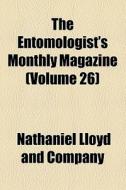 The Entomologist's Monthly Magazine (volume 26) di Unknown Author, Nathaniel Lloyd and Company edito da General Books Llc