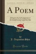 A Poem di J Augustus Shea edito da Forgotten Books