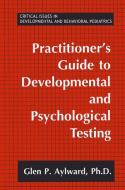 Practitioner's Guide to Developmental and Psychological Testing di Glen P. Aylward edito da Springer US