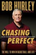 Chasing Perfect: The Will to Win in Basketball and Life di Bob Hurley, Daniel Paisner edito da Three Rivers Press (CA)
